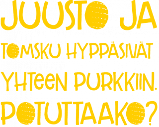 Juusto ja tomsku hyppäsivät yhteen purkkiin. Potuttaako? Juusto ja tomsku hyppäsivät yhteen purkkiin. Potuttaako?